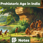Prehistoric Age in India Ancient Indian History Notes | भारत में प्रागैतिहासिक युग प्राचीन भारतीय इतिहास नोट्स